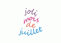 Un joli mois de juillet color&eacute; et joyeux